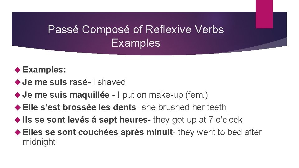 Passé Composé of Reflexive Verbs Examples: Je me suis rasé- I shaved Je me