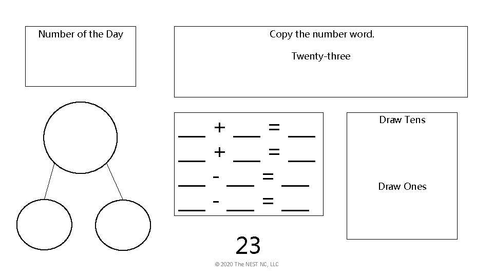 Number of the Day Copy the number word. Twenty-three ___ + ___ = ___
