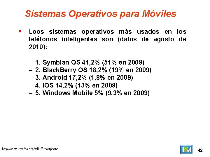 Sistemas Operativos para Móviles Loos sistemas operativos más usados en los teléfonos inteligentes son