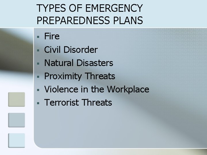 TYPES OF EMERGENCY PREPAREDNESS PLANS § § § Fire Civil Disorder Natural Disasters Proximity