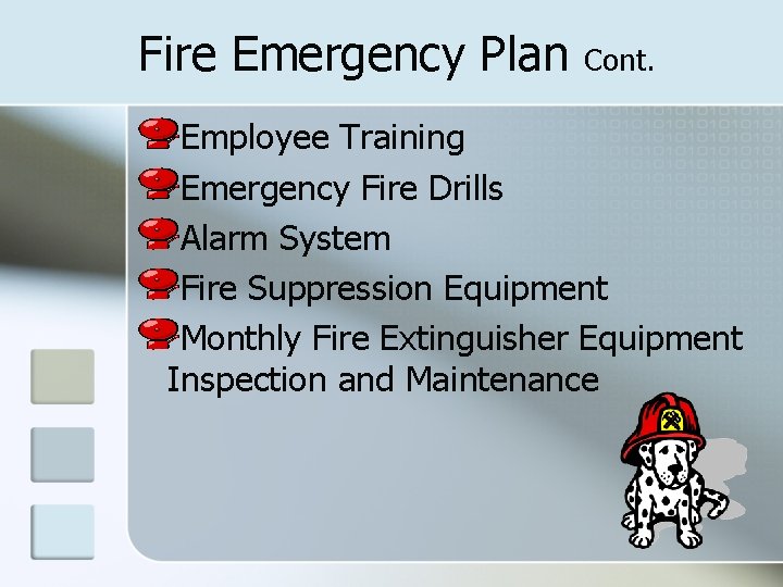Fire Emergency Plan Cont. Employee Training Emergency Fire Drills Alarm System Fire Suppression Equipment