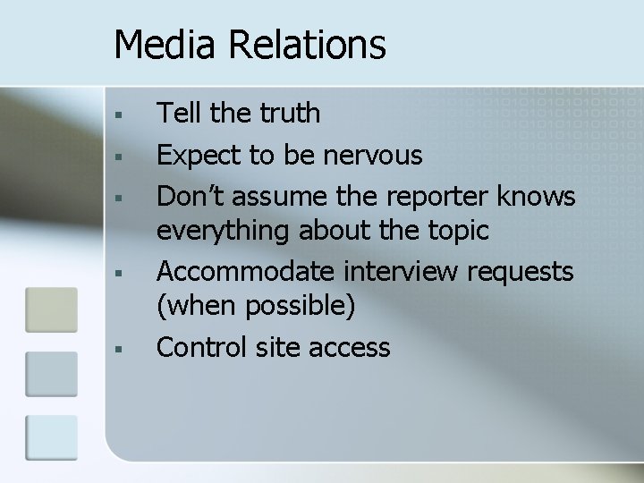 Media Relations § § § Tell the truth Expect to be nervous Don’t assume