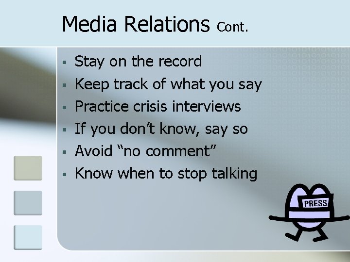 Media Relations § § § Cont. Stay on the record Keep track of what