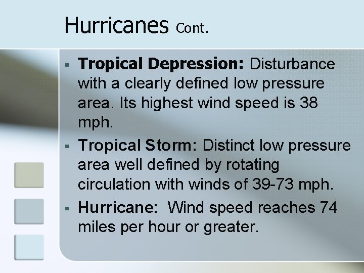 Hurricanes § § § Cont. Tropical Depression: Disturbance with a clearly defined low pressure