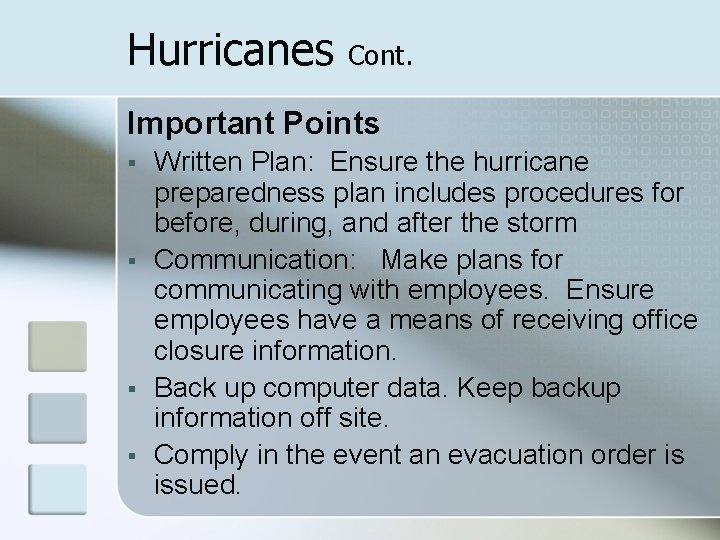 Hurricanes Cont. Important Points § § Written Plan: Ensure the hurricane preparedness plan includes