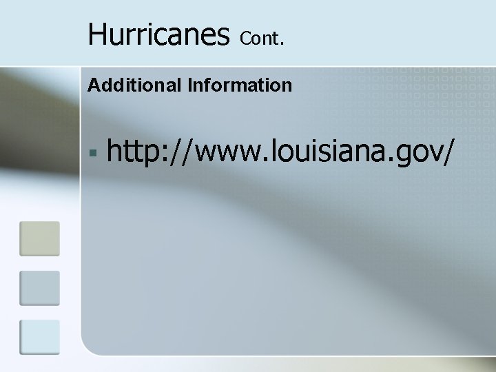 Hurricanes Cont. Additional Information § http: //www. louisiana. gov/ 