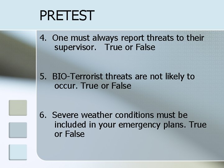 PRETEST 4. One must always report threats to their supervisor. True or False 5.