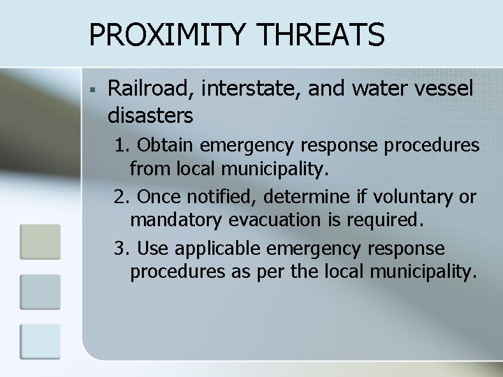 PROXIMITY THREATS § Railroad, interstate, and water vessel disasters 1. Obtain emergency response procedures