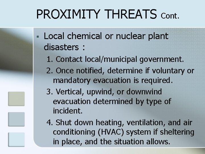 PROXIMITY THREATS § Cont. Local chemical or nuclear plant disasters : 1. Contact local/municipal