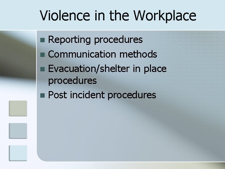 Violence in the Workplace Reporting procedures n Communication methods n Evacuation/shelter in place procedures