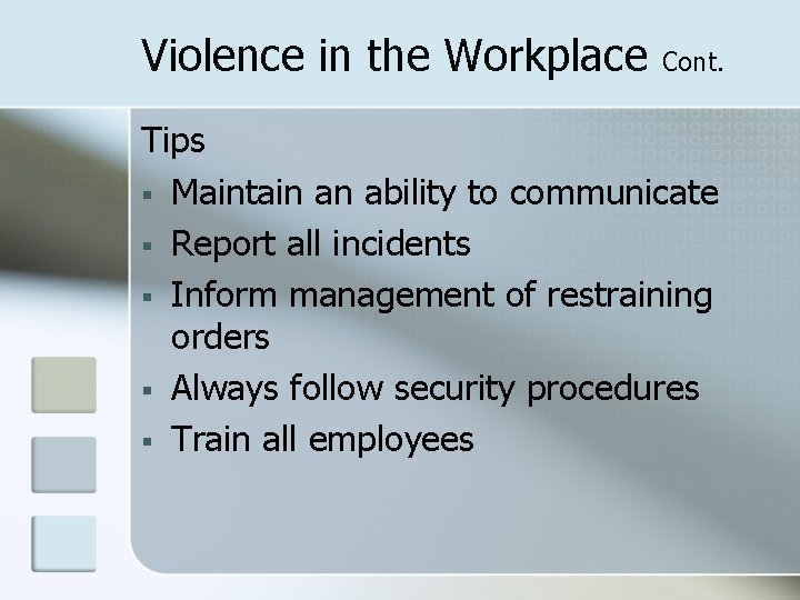 Violence in the Workplace Cont. Tips § Maintain an ability to communicate § Report