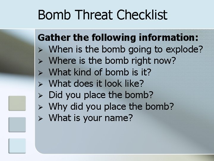 Bomb Threat Checklist Gather the following information: Ø When is the bomb going to