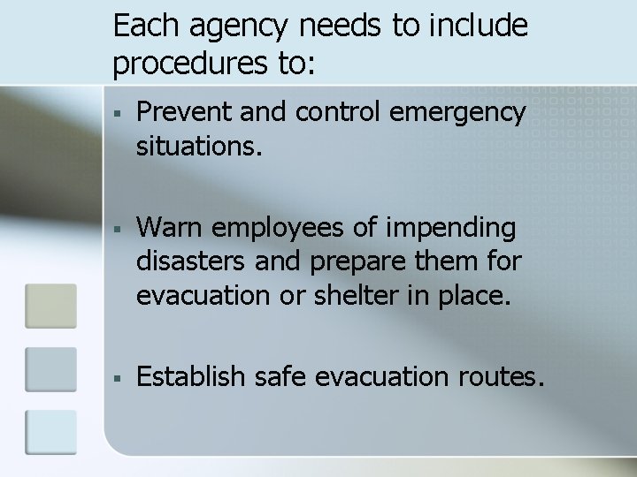 Each agency needs to include procedures to: § Prevent and control emergency situations. §