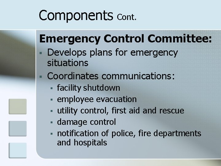 Components Cont. Emergency Control Committee: § § Develops plans for emergency situations Coordinates communications: