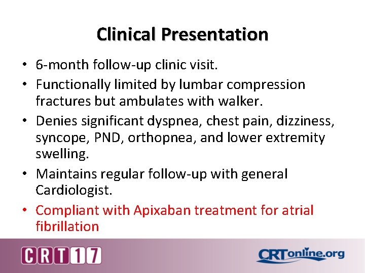 Clinical Presentation • 6 -month follow-up clinic visit. • Functionally limited by lumbar compression