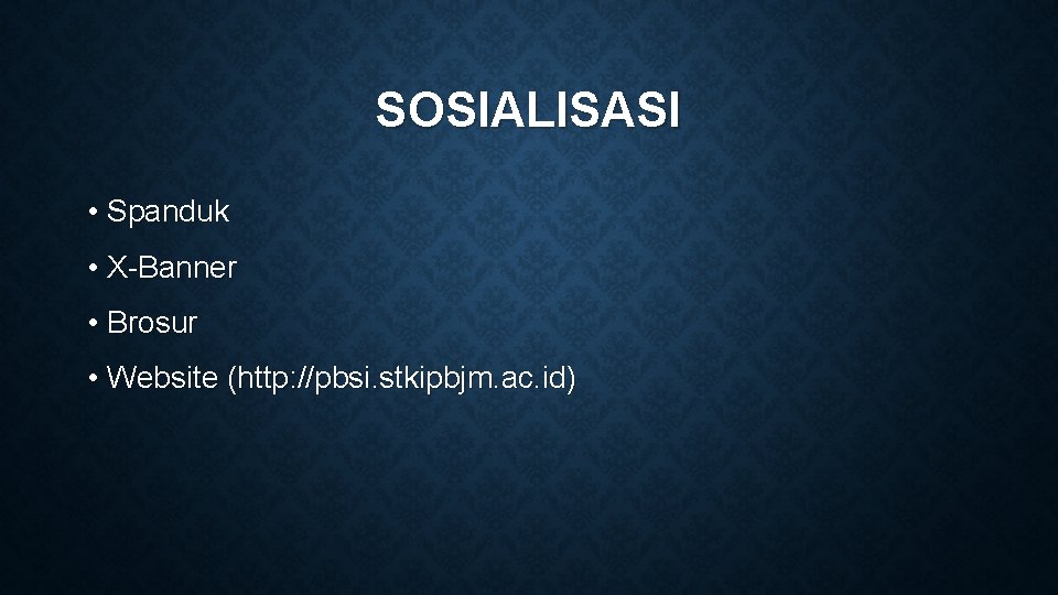 SOSIALISASI • Spanduk • X-Banner • Brosur • Website (http: //pbsi. stkipbjm. ac. id)