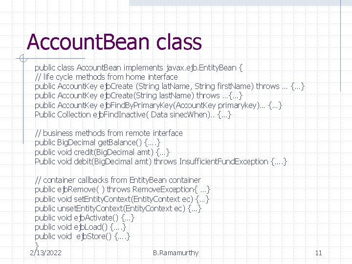 Account. Bean class public class Account. Bean implements javax. ejb. Entity. Bean { //