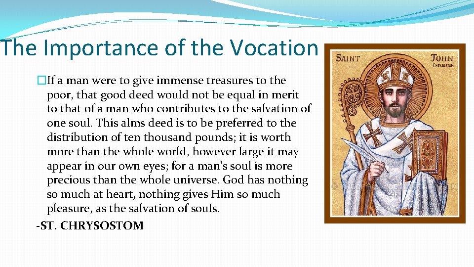The Importance of the Vocation �If a man were to give immense treasures to