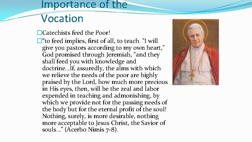 Importance of the Vocation �Catechists feed the Poor! �“to feed implies, first of all,