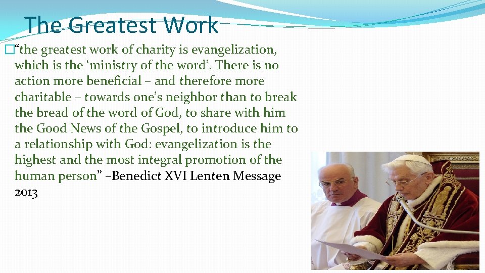 The Greatest Work �“the greatest work of charity is evangelization, which is the ‘ministry