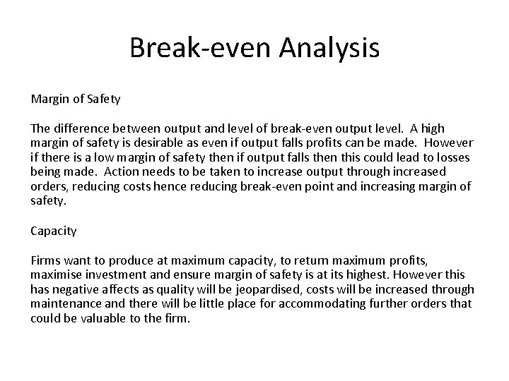 Break-even Analysis Margin of Safety The difference between output and level of break-even output