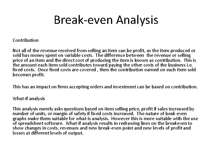 Break-even Analysis Contribution Not all of the revenue received from selling an item can