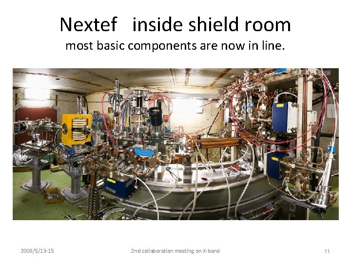 Nextef inside shield room most basic components are now in line. 2008/5/13 -15 2