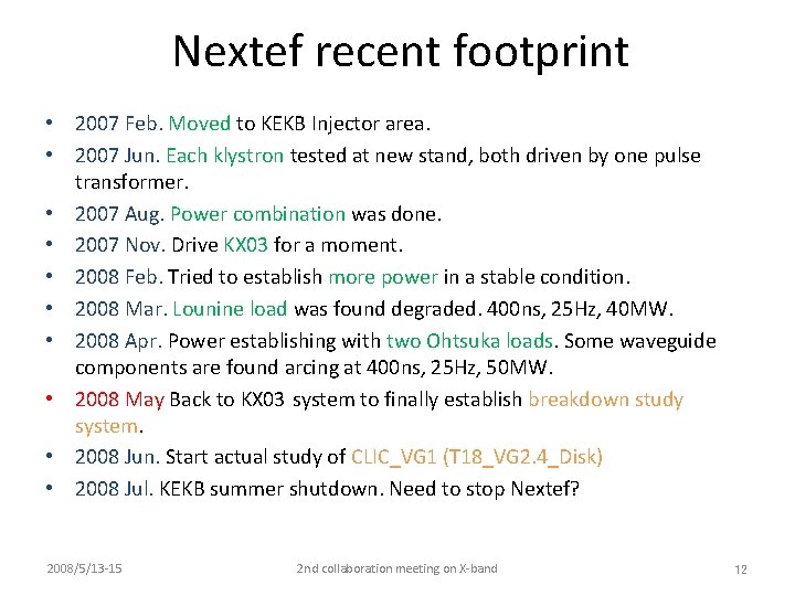 Nextef recent footprint • 2007 Feb. Moved to KEKB Injector area. • 2007 Jun.