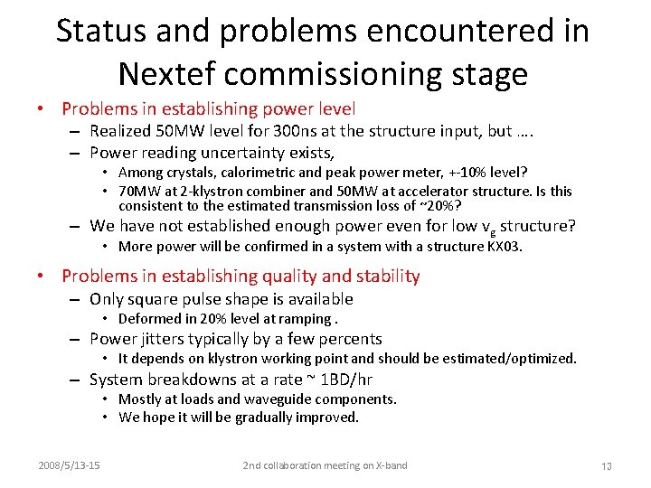 Status and problems encountered in Nextef commissioning stage • Problems in establishing power level