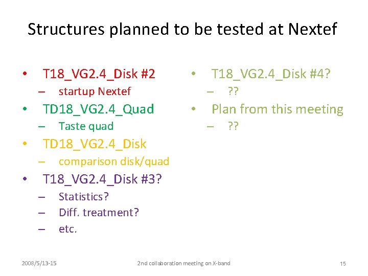 Structures planned to be tested at Nextef • T 18_VG 2. 4_Disk #2 –