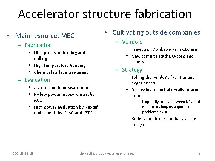 Accelerator structure fabrication • Cultivating outside companies • Main resource: MEC – Vendors –