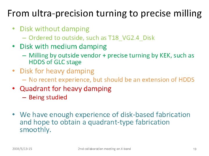 From ultra-precision turning to precise milling • Disk without damping – Ordered to outside,