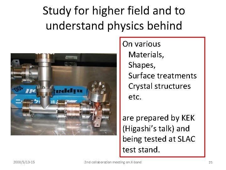 Study for higher field and to understand physics behind On various Materials, Shapes, Surface