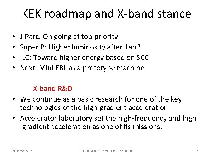 KEK roadmap and X-band stance • • J-Parc: On going at top priority Super