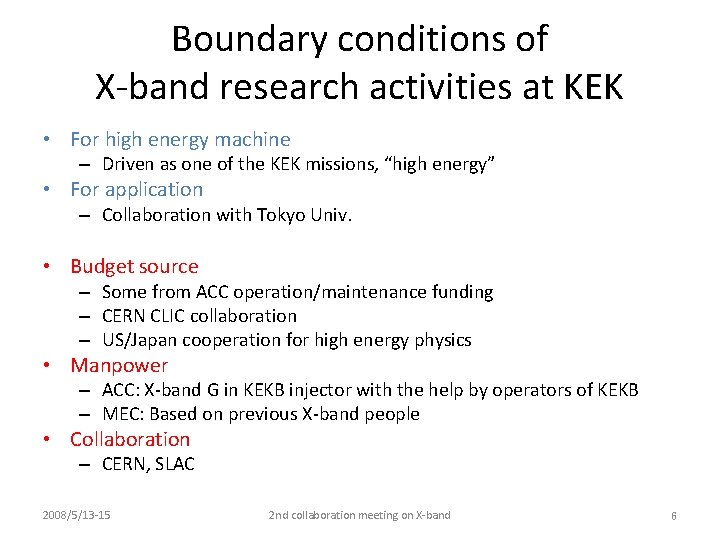 Boundary conditions of X-band research activities at KEK • For high energy machine –