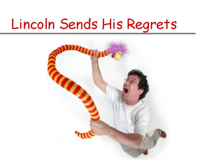 Lincoln Sends His Regrets 