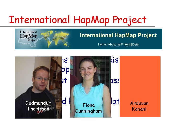 International Hap. Map Project § § § Find regions of linkage disequilibrium in human