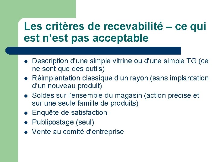 Les critères de recevabilité – ce qui est n’est pas acceptable l l l