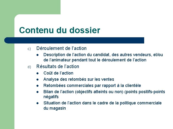 Contenu du dossier c) Déroulement de l’action l d) Description de l’action du candidat,