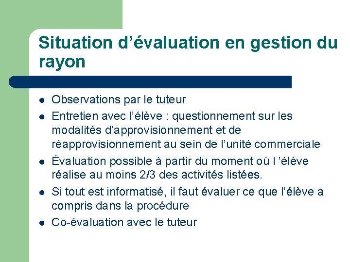 Situation d’évaluation en gestion du rayon l l l Observations par le tuteur Entretien