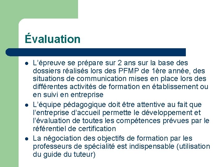 Évaluation l l l L’épreuve se prépare sur 2 ans sur la base des