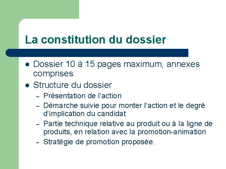 La constitution du dossier l l Dossier 10 à 15 pages maximum, annexes comprises