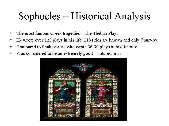 Sophocles – Historical Analysis • • The most famous Greek tragedies – Theban Plays