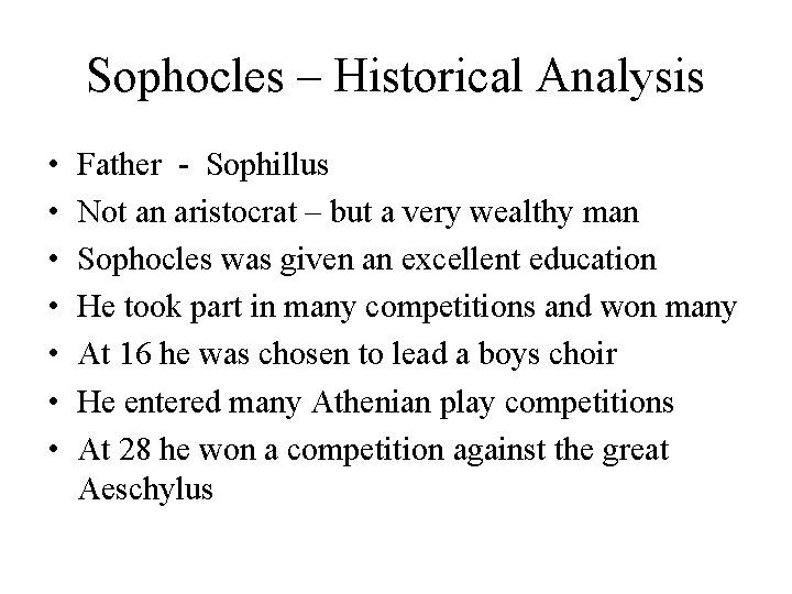 Sophocles – Historical Analysis • • Father - Sophillus Not an aristocrat – but