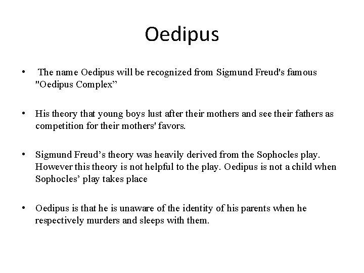 Oedipus • The name Oedipus will be recognized from Sigmund Freud's famous "Oedipus Complex”