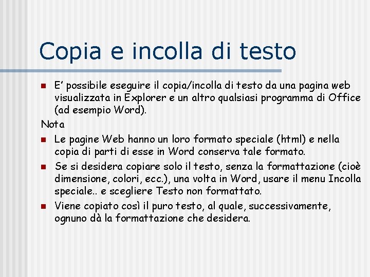 Copia e incolla di testo E’ possibile eseguire il copia/incolla di testo da una