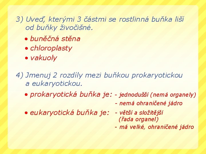 3) Uveď, kterými 3 částmi se rostlinná buňka liší od buňky živočišné. • buněčná