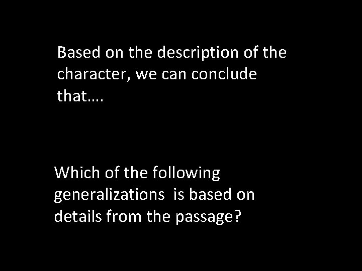 Based on the description of the character, we can conclude that…. Which of the