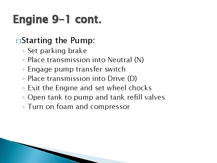 Engine 9 -1 cont. � Starting ◦ ◦ ◦ ◦ the Pump: Set parking