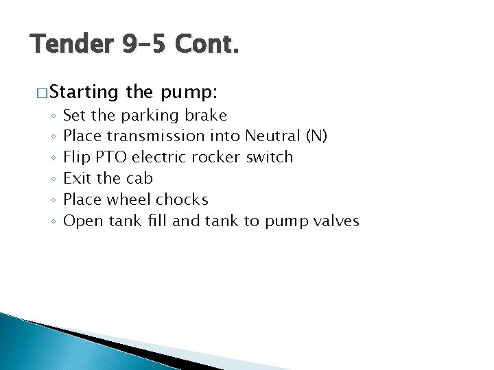 Tender 9 -5 Cont. � Starting ◦ ◦ ◦ the pump: Set the parking